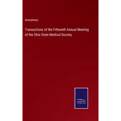 Transactions of the Fifteenth Annual Meeting of the Ohio State Medical Society