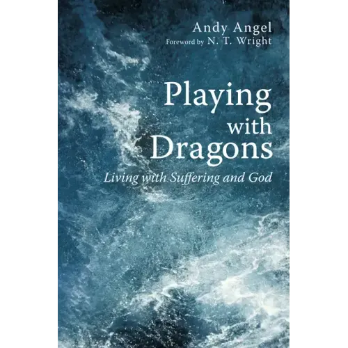 Playing with Dragons: Living with Suffering and God