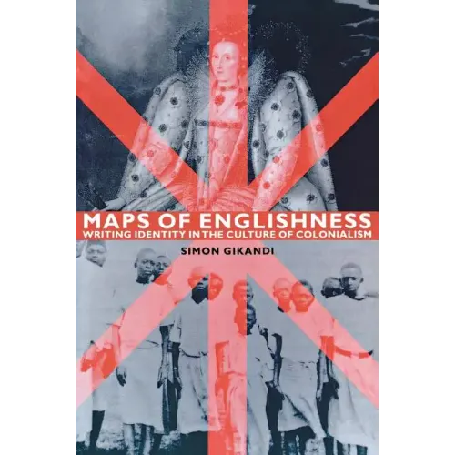 Maps of Englishness: Writing Identity in the Culture of Colonialism