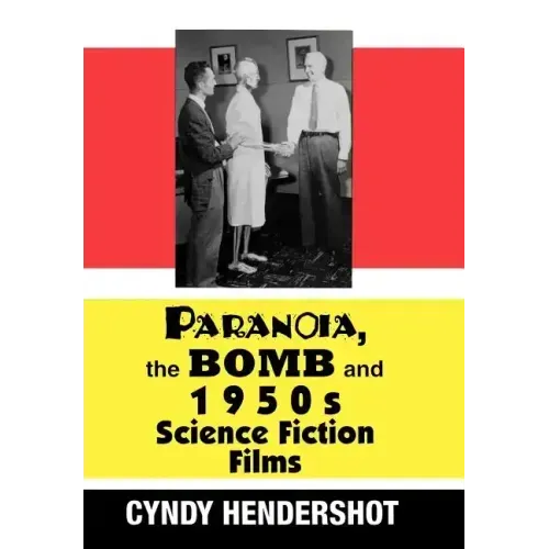 Paranoia, the Bomb, and 1950s Science Fiction Films