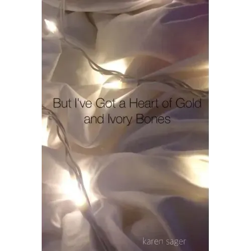 But I've Got a Heart of Gold and Ivory Bones
