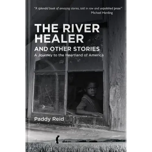 The River Healer and Other Stories: A Journey to the Heartland of America