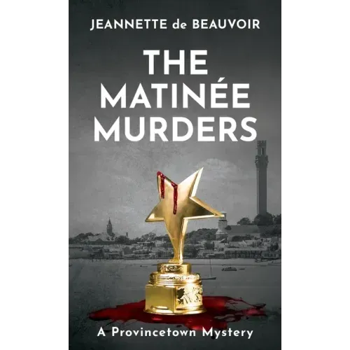 The Matinée Murders: A Provincetown Mystery