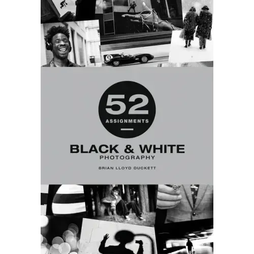 52 Assignments: Black & White Photography