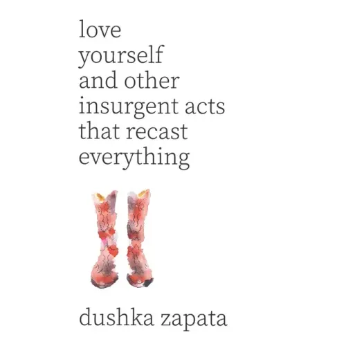 Love Yourself: and Other Insurgent Acts That Recast Everything