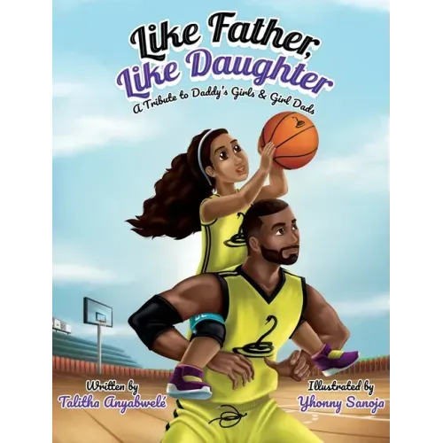 Like Father, Like Daughter: A Tribute to Daddy's Girls & Girl Dads