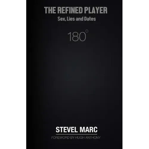 The Refined Player: Sex, Lies, and Dates: The Refined Player: Sex, Lies, and Dates