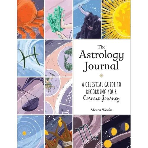 The Astrology Journal: A Celestial Guide to Recording Your Cosmic Journey