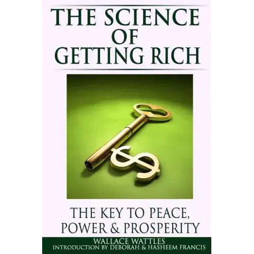 The Science of Getting Rich: The Key to Peace, Power & Prosperity