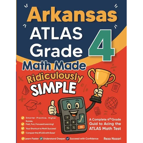 Arkansas ATLAS Grade 4 Math Made Ridiculously Simple: A Comprehensive 4th Grade Guide to Acing ATLAS Math