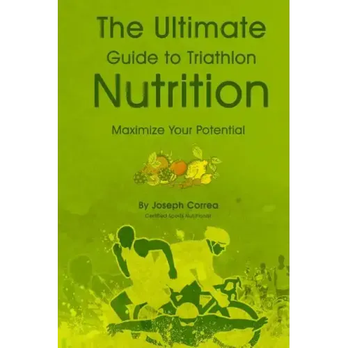 The Ultimate Guide to Triathlon Nutrition: Maximize Your Potential