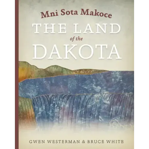 Mni Sota Makoce: The Land of the Dakota