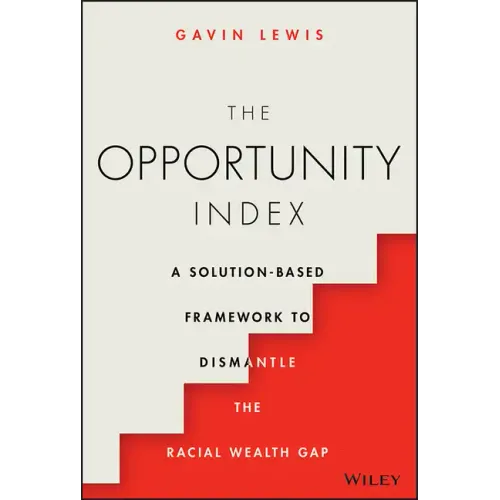 The Opportunity Index: A Solution-Based Framework to Dismantle the Racial Wealth Gap