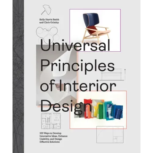 Universal Principles of Interior Design: 100 Ways to Develop Innovative Ideas, Enhance Usability, and Design Effective Solutions