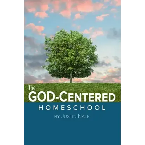 The God-Centered Homeschool