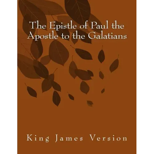 The Epistle of Paul the Apostle to the Galatians: King James Version