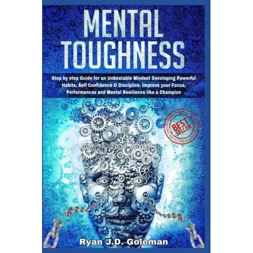 Mental Toughness: Step by step Guide for an Unbeatable Mindset Developing Powerful Habits, Self Confidence & Discipline. Improve your Fo