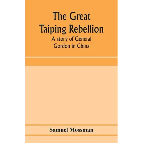The great Taiping Rebellion: a story of General Gordon in China