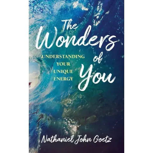 The Wonders of You: Understanding Your Unique Energy