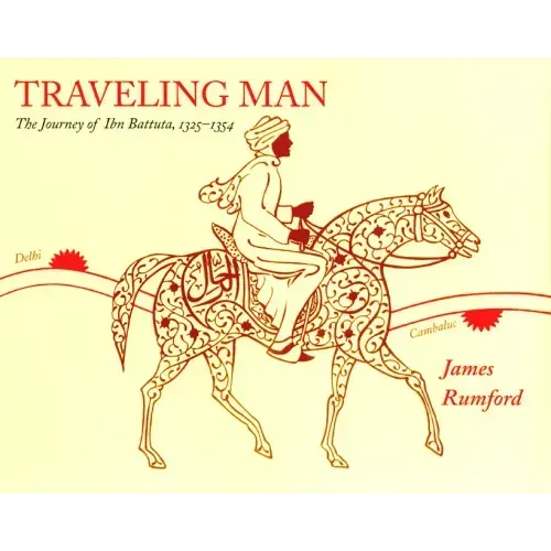 Traveling Man: The Journey of Ibn Battuta, 1325-1354