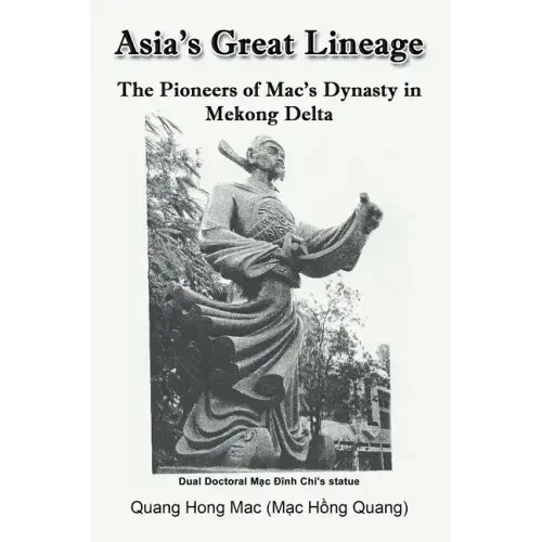 Asia's Great Lineage: The Pioneers of Mac's Dynasty in Mekong Delta