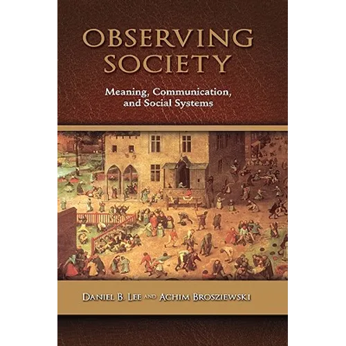 Observing Society: Meaning, Communication, and Social Systems