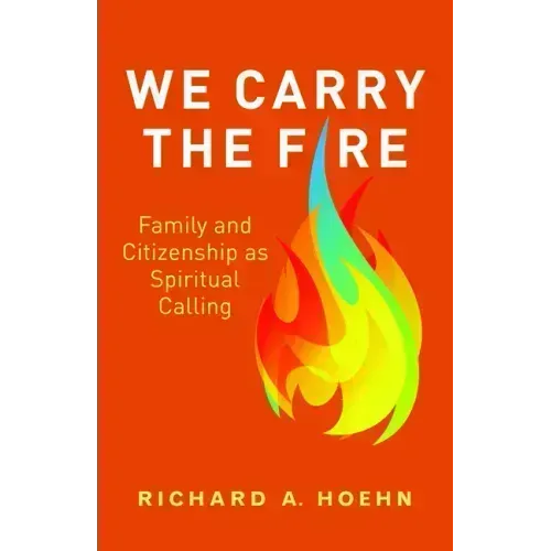 We Carry the Fire: Family and Citizenship as Spiritual Calling
