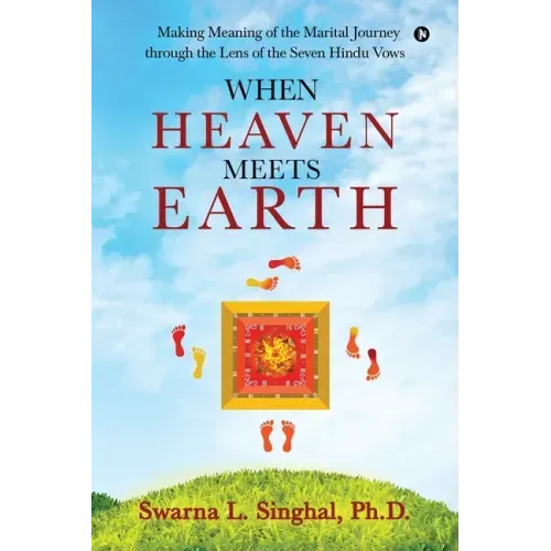 When Heaven meets Earth: Making Meaning of the Marital Journey through the Lens of the Seven Hindu Vows