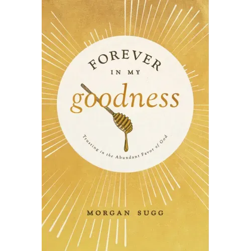 Forever in My Goodness: Trusting in the Abundant Favor of God