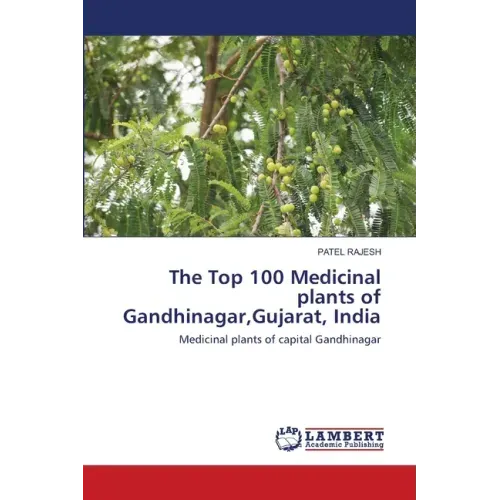 The Top 100 Medicinal plants of Gandhinagar, Gujarat, India