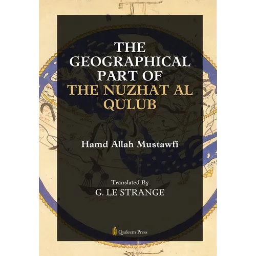 The Geographical Part of the Nuzhat Al Qulub
