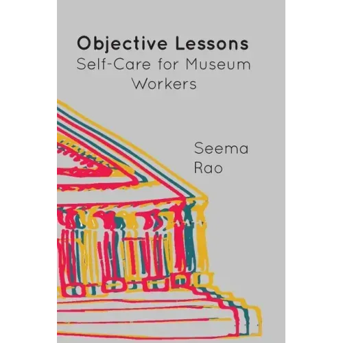 Objective Lessons: Self Care for Museum Professions