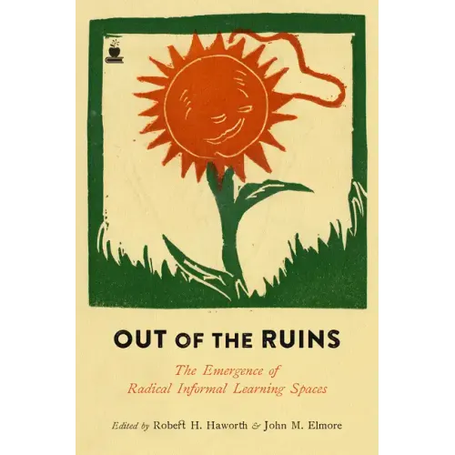 Out of the Ruins: The Emergence of Radical Informal Learning Spaces