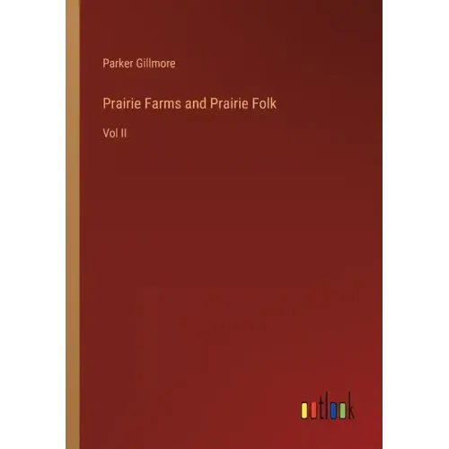 Prairie Farms and Prairie Folk: Vol II