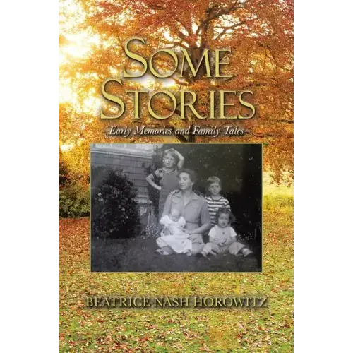 Some Stories: Early Memories and Family Tales