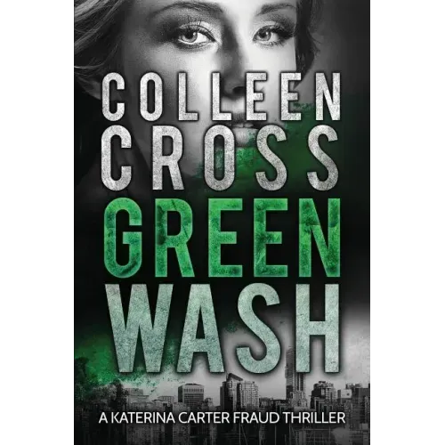 Greenwash: A Katerina Carter Fraud Thriller: A totally gripping thriller with a killer twist
