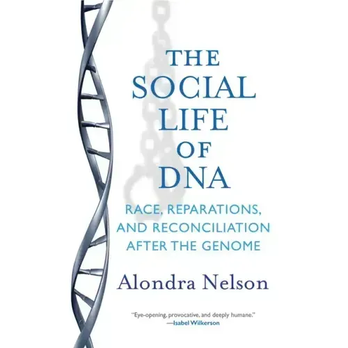 The Social Life of DNA: Race, Reparations, and Reconciliation After the Genome
