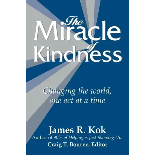 The Miracle of Kindness: Changing the World, One Act at a Time