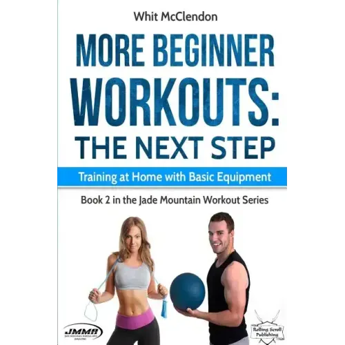 More Beginner Workouts: The Next Step: Training at Home with Basic Equipment