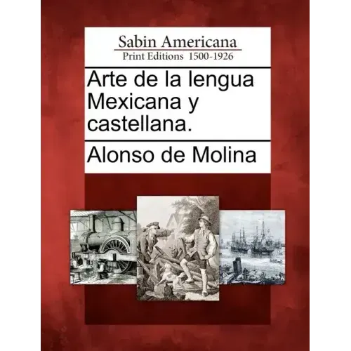 Arte de la lengua Mexicana y castellana.