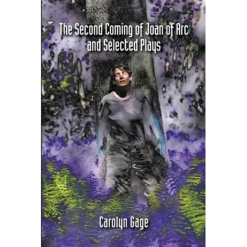 The Second Coming of Joan of Arc and Selected Plays