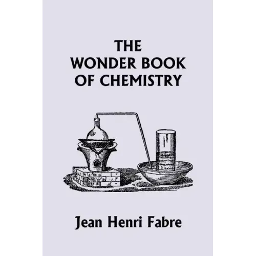 The Wonder Book of Chemistry (Yesterday's Classics)