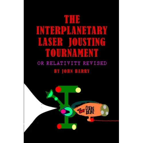 The Interplanetary Laser Jousting Tournament or Relativity Revised