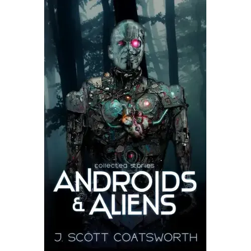 Androids and Aliens: collected stories