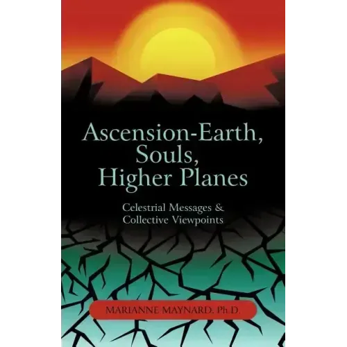 Ascension-Earth, Souls, Higher Planes: Celestrial Messages and Collective Viewpoints