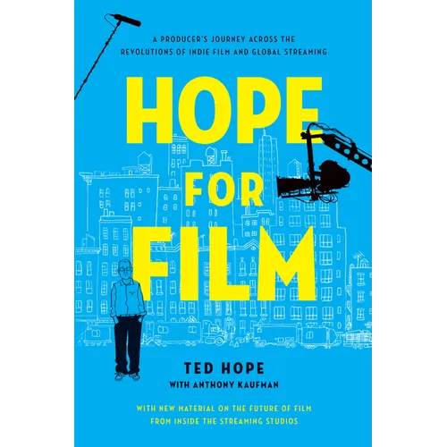 Hope for Film: A Producer's Journey Across the Revolutions of Indie Film and Global Streaming