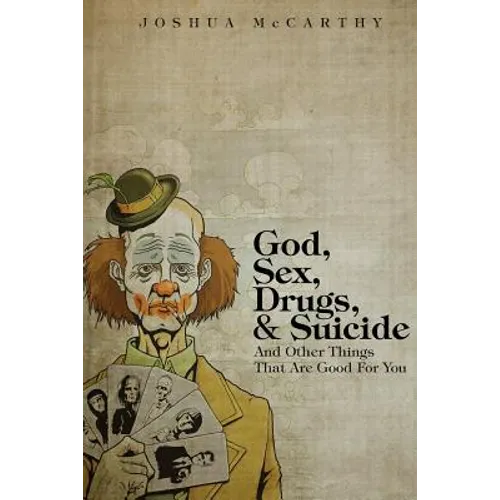 God, Sex, Drugs, & Suicide And Other Things That Are Good For You