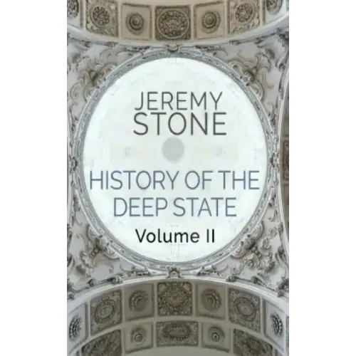 History of the Deep State: Volume II