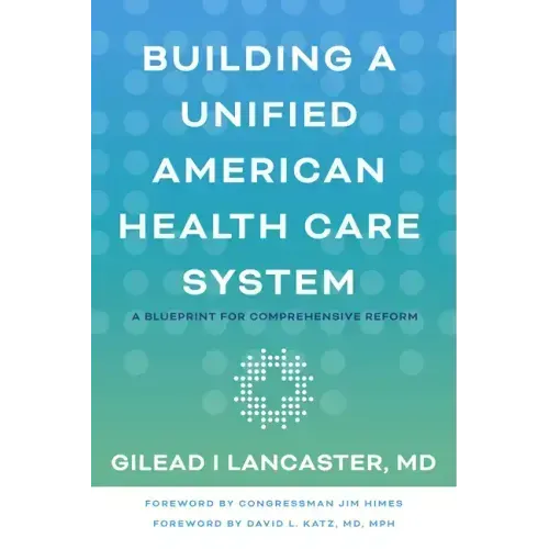 Building a Unified American Health Care System: A Blueprint for Comprehensive Reform