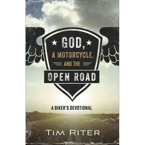 God, a Motorcycle, and the Open Road: A Biker's Devotional
